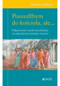Poszedłbym do kościoła ale Odpowiedzi nauki katolickiej na najczęściej stawiane zarzuty