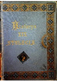 Historya XIX stulecia Tom I 1901 r.
