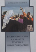 Eschatologiczny charakter Kościoła pielgrzymującego