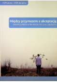 MIĘDZY PRZYMUSEM A AKCEPTACJĄ Meandry władzy w literaturze i kulturze popularnej