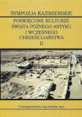 Sympozja Kazimierskie Poświęcone kulturze świata późnego antyku i wczesnego chrześcijaństwa II