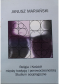 Religia i Kościół między tradycją i ponowoczesnością Studium socjologiczne
