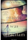 Prawie was utraciłam