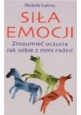 Siła emocji Zrozumieć uczucia Jak sobie z nimi radzić