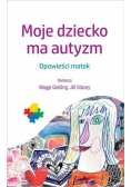 Moje dziecko ma autyzm