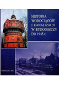 Historia wodociągów i kanalizacji w Bydgoszczy do 1945 r.
