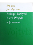Do Was Przybywam Biskup i kardynał Karol Wojtyła w Jaworznie