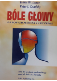 Bóle głowy Patofizjologia i leczenie