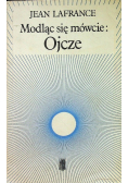 Modląc się mówcie Ojcze