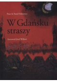 W Gdańsku straszy