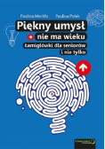 Piękny umysł nie ma wieku Łamigłówki dla seniorów