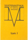 Matematyka w szkole średniej Tom I