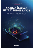 Analiza śledcza urządzeń mobilnych Teoria i praktyka