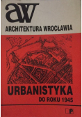 Architektura Wrocławia Urbanistyka do roku 1945 Tom II