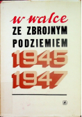 W walce ze zbrojnym Podziemiem 1945 1947