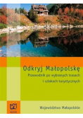 Odkryj Małopolskę Przewodnik po wybranych trasach i szlakach turystycznych