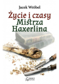 Życie i czasy Mistrza Haxerlina