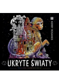 Ukryte światy. Pokoloruj niezwykłe krainy w.2