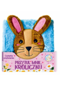 Czytanka przytulanka Przytul mnie króliczku