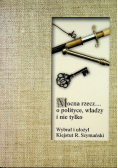 Mocna rzecz o polityce i nie tylko