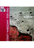 Straty Warszawy 1939 - 1945 Raport