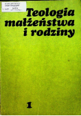 Teologia  małżeństwa i rodziny Tom 1