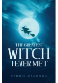 The Greatest Witch I Ever Met