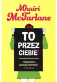 To przez ciebie