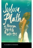Sylvia Plath w Nowym Jorku. Lato 1953