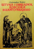 Sztuka i obrządek Kościoła bizantyńskiego