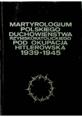 Martyrologium polskiego duchowieństwa rzymskokatolickiego pod okupacją hitlerowską 1939-1945