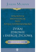 Wykorzystaj swój potencjał Tom 4 Zyskaj zdrowie
