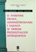 O państwie prawa administrowaniu i sądach w okresie przekształceń ustrojowych
