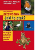 Mój pierwszy przewodnik Jaki to ptak