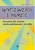 Wytęż wzrok i pamięć. Ćwiczenia dla uczniów SP