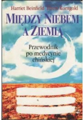 Między niebem a ziemią. Przewodnik po medycynie chińskiej.