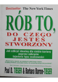 Rób to, do czego jesteś stworzony