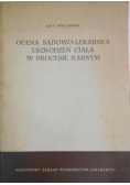 Ocena sądowo lekarska uszkodzeń ciała w procesie karnym