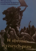 W obronie wyższych praw Dlaczego mamy przeciwstawiać się legalizacji związków homoseksualnych