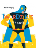 Twardziele też czują