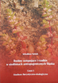 Rośliny ustępujące i rzadkie w siedliskach antropogenicznych Śląska Część I