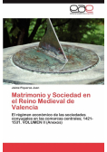 Matrimonio y Sociedad en el Reino Medieval de Valencia