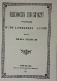 Przewodnik judaistyczny obejmujący kurs literatury i religii, Reprint 1893 r.