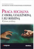 Praca socjalna z osobą uzależnioną i jej rodziną