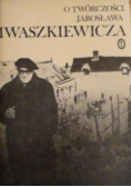 O twórczości Jarosława Iwaszkiewicza