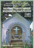 Zabytkowe Cmentarze na Kresach Wschodnich Drugiej Rzeczypospolitej Wschodnie Powiaty Dawnego Województwa Białostockiego