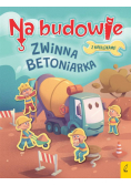 Na budowie Zwinna betoniarka