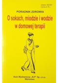 O sokach  miodzie i wodzie w domowej terapii