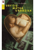 Oby cię matka urodziła