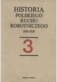 Historia polskiego ruchu robotniczego 1918 - 1939  Tom 3